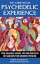 The Varieties of Psychedelic Experience: The Classic Guide to the Effects of LSD on the Human Psyche