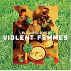 Viva Wisconsin by Violent Femmes