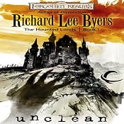 Unclean: Forgotten Realms: The Haunted Lands, Book 1 | [Richard Lee Byers]