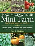 Maximizing Your Mini Farm: Self-Sufficiency on 1/4 Acre Maximizing Your Mini Farm: Self-Sufficiency on 1/4 Acre