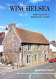 Winchelsea : the tale of a medieval town : principally telling the story of the ancient town from the earliest times until 1800
