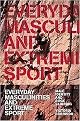 Everyday Masculinities and Extreme Sport (Paperback)