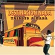 Destinacion Nada: Tributo a Mana