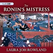 The Ronin's Mistress: A Novel of Feudal Japan | [Laura Joh Rowland]