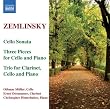 Zemlinsky: Cello Sonata; Three Pieces for Cello and Piano; Trio for Clarinet, Cello and Piano