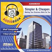 Simpler & Cheaper: Henry Ford to Google, Making Your Business Work for You | [Deaver Brown]