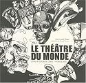 Le th&eacute;&acirc;tre du monde : Une histoire des masques