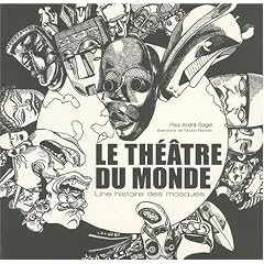 Le th��tre du monde : Une histoire des masques