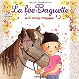 La F�e Baguette et le Poney Magique - De 3 � 7 anspar Fanny Joly