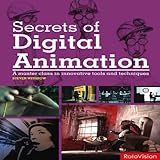 Secrets of digital animation : a master class in innovative tools and techniques