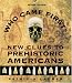 Who Came First? New Clues to Prehistoric Americans