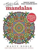 Marty Noble's Mindful Mazes Adult Coloring Book: Mandalas: 44 Engaging Mazes That Will Challenge Your Creativity and Wisdom!