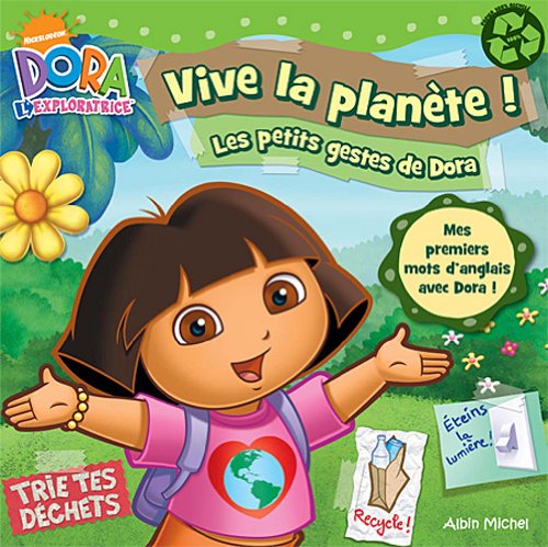 Vive la planète ! : Les petits gestes de Dora