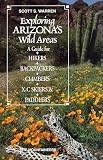 Exploring Arizona Wild Areas: A Guide for Hikers, Backpackers, Climbers, X-Country Skiers & Paddlers (Exploring Wild Area Series)