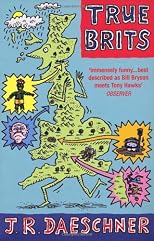 True Brits: A Tour of Britain In All Its Bog-Snorkeling, Shin-Kicking and Cheese-Rolling Glory
