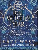Real Witches' Year: Spells, Rituals and Meditations for Every Day of the Year