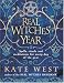 The Real Witches' Year: Spells, Rituals And Meditations For Every Day Of The Year