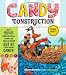 Candy Construction: How to Build Race Cars, Castles, and Other Cool Stuff out of Store-Bought Candy