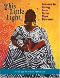 This Little Light: Lessons in Living from Sister Thea Bowman