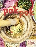 Pok Pok: Food and Stories from the Streets, Homes, and Roadside Restaurants of Thailand