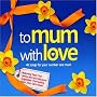 To Mum With Love