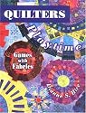 Quilters Playtime: Games With Fabric