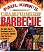 Paul Kirk's Championship Barbecue: Barbecue Your Way to Greatness with 575 Lip-Smackin' Recipes from the Baron of Barbecue