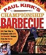 Paul Kirk's Championship Barbecue: Barbecue Your Way to Greatness with 575 Lip-Smackin' Recipes from the Baron of Barbecue