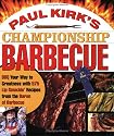 Paul Kirk's Championship Barbecue: Barbecue Your Way to Greatness with 575 Lip-Smackin' Recipes from the Baron of Barbecue