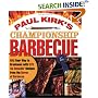 Paul Kirk's Championship Barbecue: Barbecue Your Way to Greatness with 575 Lip-Smackin' Recipes from the Baron of Barbecue