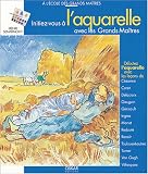 Revue Oskar  / Initiez-vous à l'aquarelle avec les Grands-Maîtres