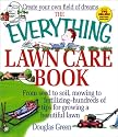 The Everything Lawn Care Book: From Seed to Soil, Mowing to Fertilizing-Hundreds of Tips for Growing a Beautiful Lawn (Everything Series)