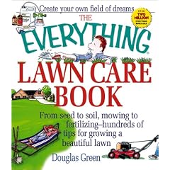 The Everything Lawn Care Book: From Seed to Soil (The everything series)
