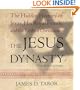 The Jesus Dynasty: The Hidden History of Jesus, His Royal Family, and the Birth of Christianity