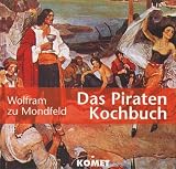  : Das Piratenkochbuch. Ein Spezialitätenkochbuch mit den 150 leckersten Rezepten