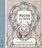 Mucha, le pater : Illustrations pour le Notre-Pere