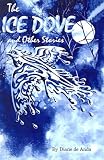 Ice Dove And Other Stories