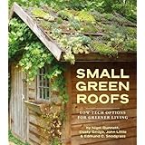 small green roofs low tech options for greener living