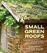 Small Green Roofs: Low-Tech Options for Greener Living