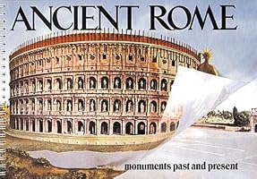 Ancient Rome: Monuments Past and Present