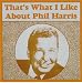 That's What I Like About Phil Harris