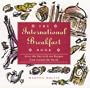 The International Breakfast Book: Greet the Day With 100 Recipes from Around the World