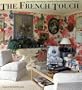 The French Touch: Decoration and Design in the Most Beautiful Homes of France