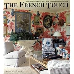 The French Touch: Decoration and Design in the Most Beautiful Homes of France