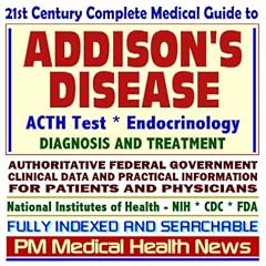 Click here to buy 21st Century Complete Medical Guide to Addisons Disease, Hypocortisolism, Adrenal Gland... by PM Medical Health News.