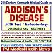21st Century Complete Medical Guide to Addison¿s Disease, Hypocortisolism, Adrenal Gland Insufficiency, ACTH Test, Authoritative CDC, NIH, and FDA Documents, Clinical References, and Practical Information for Patients and Physicians (CD-ROM)