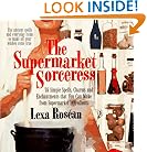 Supermarket Sorceress: Spells, Charms, & Enchantments That You Can Make From Supermarket Ingredients