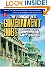 The Book of U.S. Government Jobs: Where They Are, What's Available & How to Get One (9th Edition) (Book of Us Government Jobs)