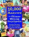 10,000 Answers: The Ultimate Trivia Encyclopedia