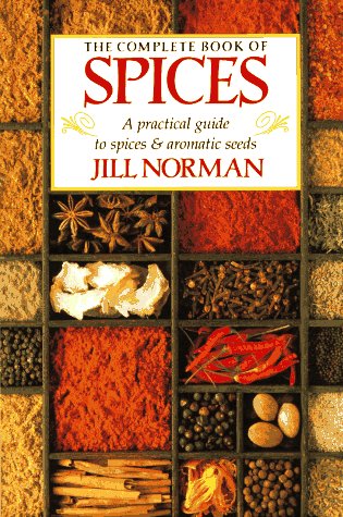 The Complete Book of Spices: A Practical Guide to Spices and Aromatic Seeds